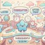 Synonyms of Subsequently